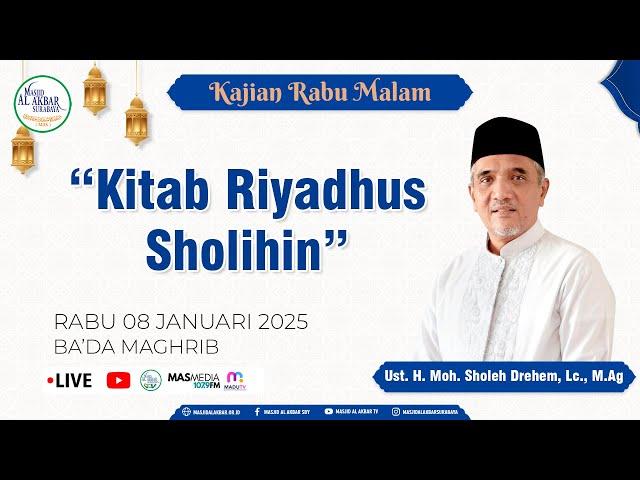 Kajian Kitab Riyadus Sholihin - Ust. HM. Sholeh Drehem, Lc, M.Ag | 08 Januari 2025