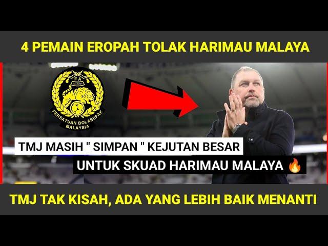 TERKINI: 4 PEMAIN EROPAH TOLAK HARIMAU MALAYA , 4 TOLAK 8 YANG DATANG KEPADA TMJ 