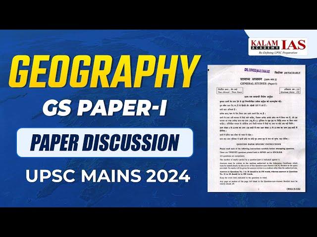 Geography Paper Discussion | UPSC Mains 2024 Geography Solution | Kalam IAS