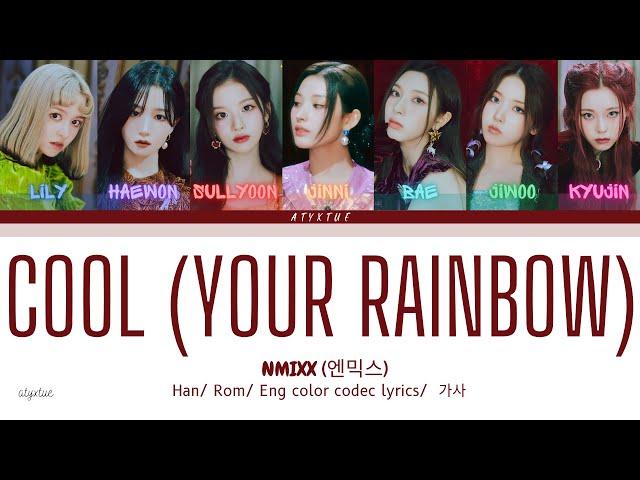 NMIXX ( 엔믹스 )  - Cool ( Your Rainbow ) ( Han/ Rom/ Eng color coded lyrics/가사 )