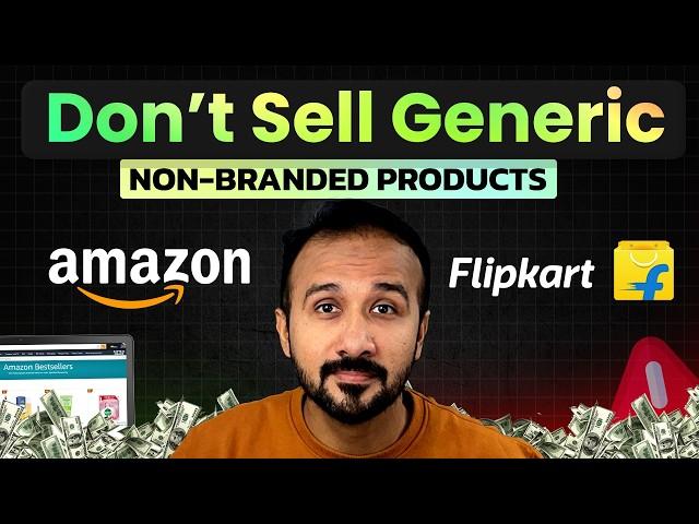 Don't Sell Generic Non-Branded Products on Amazon & Flipkart without watching this Video  Ecommerce