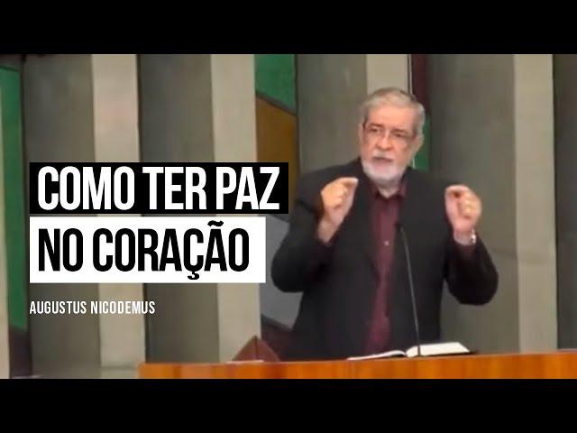 Como ter paz no coração - Augustus Nicodemus