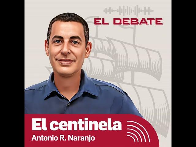 El Centinela de Antonio R. Naranjo: «Sánchez está asustado: Aldama tiene pruebas y la Guardia Civ...