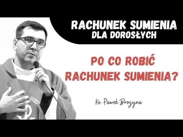 Rachunek sumienia dla dorosłych. Wstęp do rachunku sumienia. Kilka cennych wskazówek.