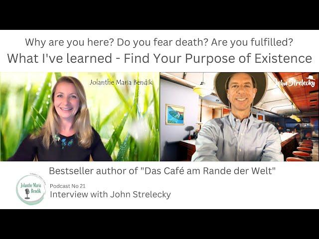 Why are you here? Do you fear death? Are you fulfilled? Interview with John Strelecky