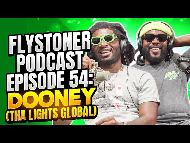 Flystoner Podcast Episode 54: Ft Dooney (Tha Lights Global)