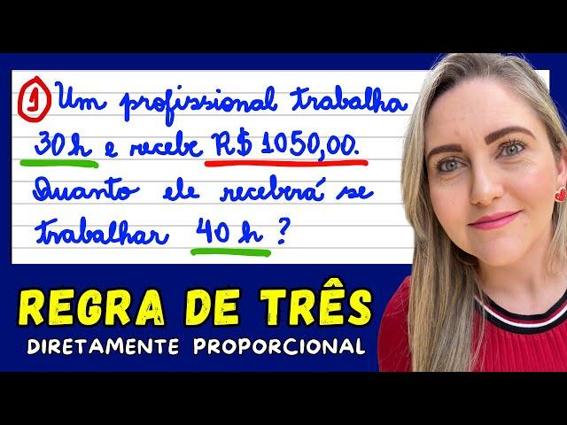 COMO FAZER REGRA DE 3 ! EXPLICAÇÃO DE CONTEÚDO!!!!!  REGRA DE TRÊS DIRETAMENTE PROPORCIONAL!