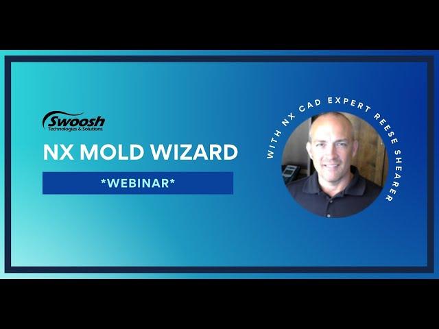 NX Mold Wizard Webinar | Swoosh Technologies