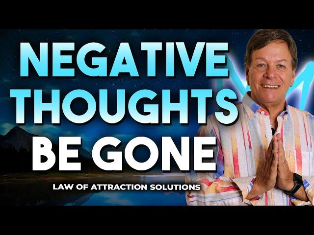 How To Get Rid Of Negative Thoughts And Turn Them Into Positive Thoughts | LIFE CHANGING!