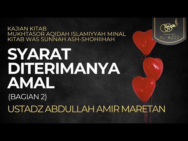 [LIVE ]Ust. Abdullah Amir Maretan - Syarat Diterimanya Amal (Bagian 2)