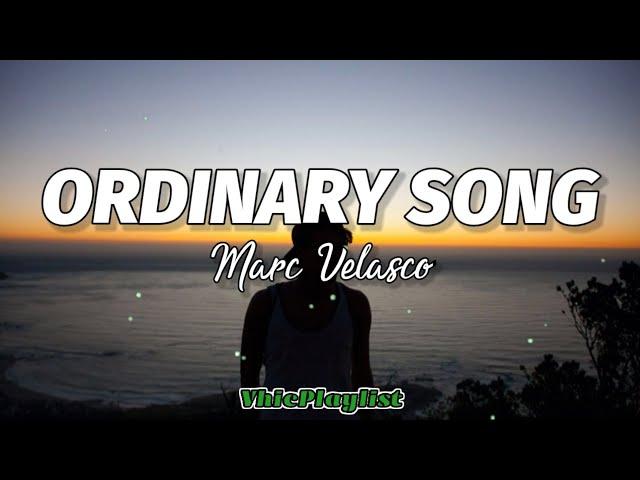 Ordinary Song - Marc Velasco (Lyrics)