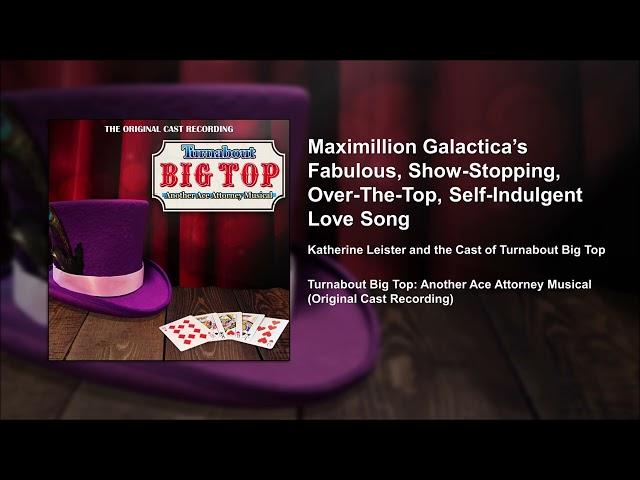 Maximillion Galactica's Fabulous, Show-Stopping, Over-The-Top, Self-Indulgent Love Song