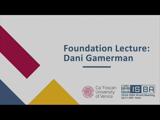 Dani Gamerman - Foundational  Lecture  -  ISBA World Meeting 2024   07 02 24, 11 00 am   12 00 pm