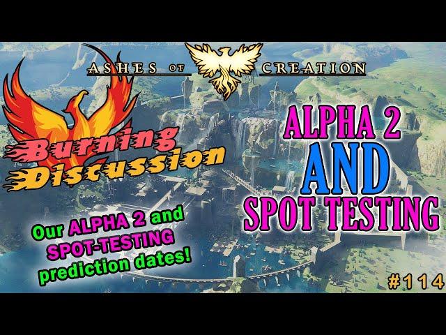 Ashes Of Creation: "BURNING DISCUSSION" -  Episode: 114 - Alpha 2 & Spot Testing