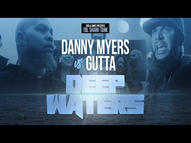 DANNY MYERS vs GUTTA || CHILLA JONES PRESENTS TBL SHARK TANK  || DEEP WATERS #TBL #URLTV