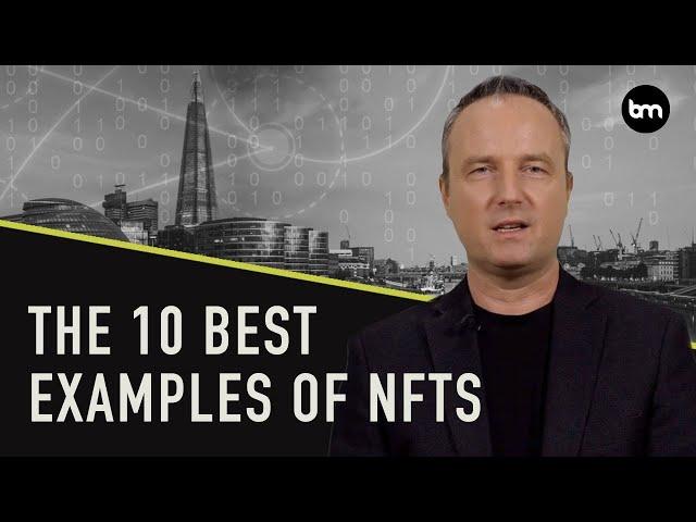 The 10 Best Examples of NFTs