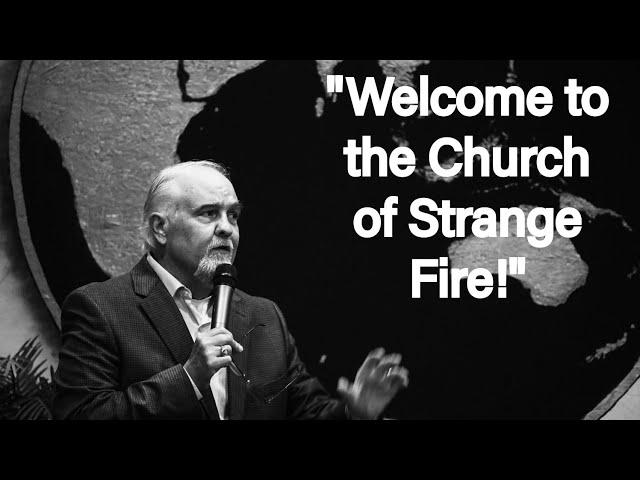 "Welcome to the Church of Strange Fire!" 9-8-24