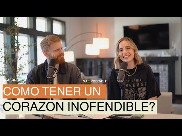 Cómo tener un corazón inofendible? | VAE Podcast