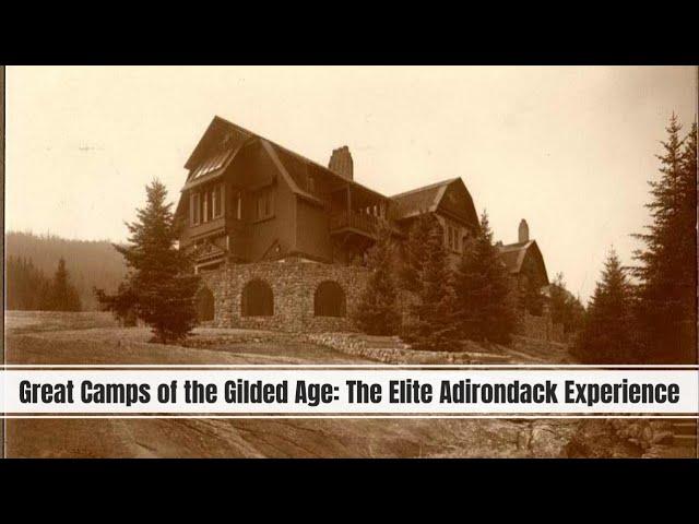 Great Camps of the Gilded Age: The Elite Adirondack Experience