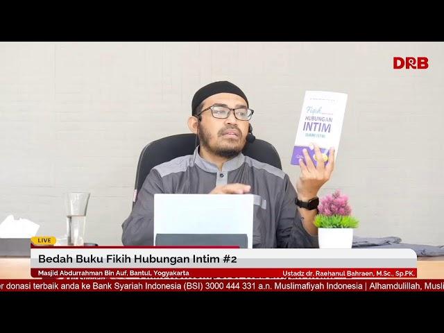 Bedah Buku Fikih Hubungan Intim #2 | Ustadz dr. Raehanul Bahraen, M.Sc., Sp.PK.