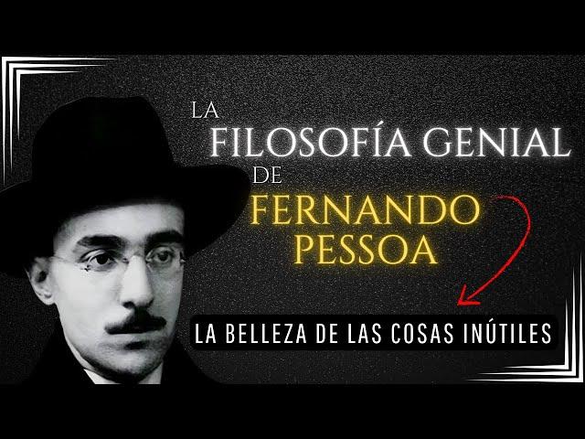 La filosofía genial de Fernando Pessoa (EL TEMA MÁS PROFUNDO DEL SIGLO)