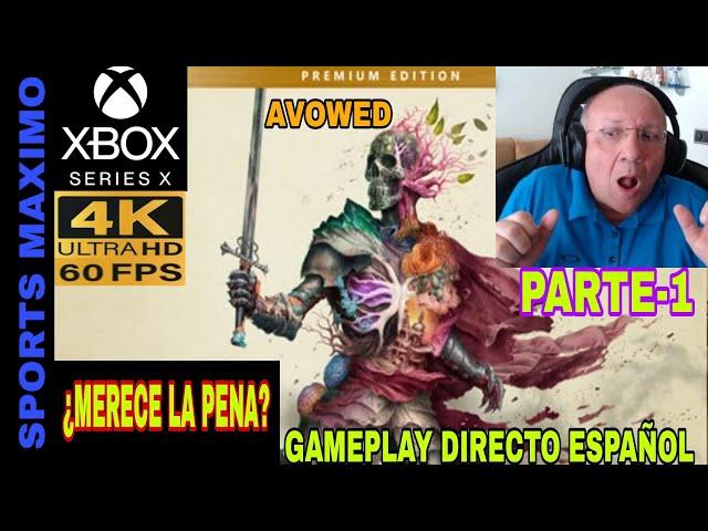 AVOWED - EDICION PREMIUM, PARTE-1 (ASI SE VE ULTRA 4K-60FPS XBOX SERIES X) GAMEPLAY DIRECTO ESPAÑOL