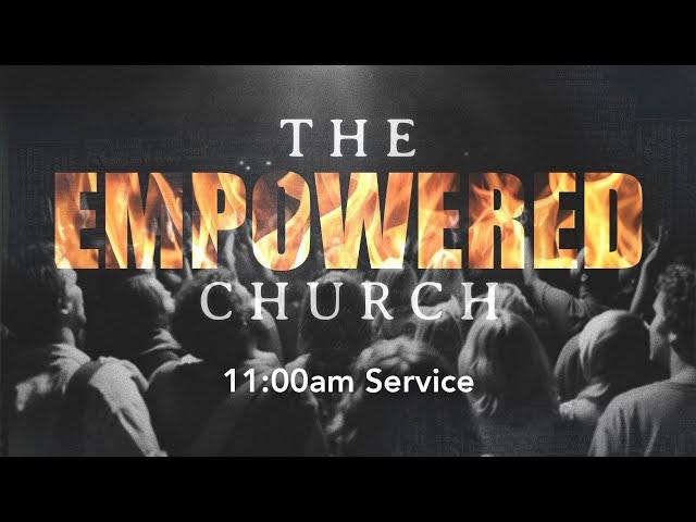 CC Online — The EMPOWERED Church  — February 9, 2025 — 11:00am Service