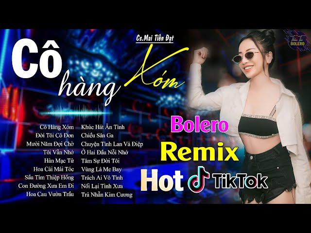 CÔ HÀNG XÓM - LK BOLERO REMIX HOT TIKTOK - NHẠC SỐNG THÔN QUÊ REMIX HAY NHẤT 2024