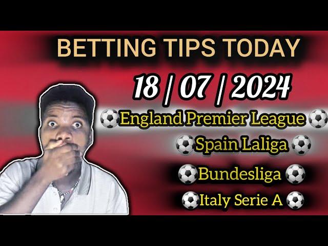 FOOTBALL PREDICTIONS TODAY 18/07/2024|SOCCER PREDICTIONS|#betting