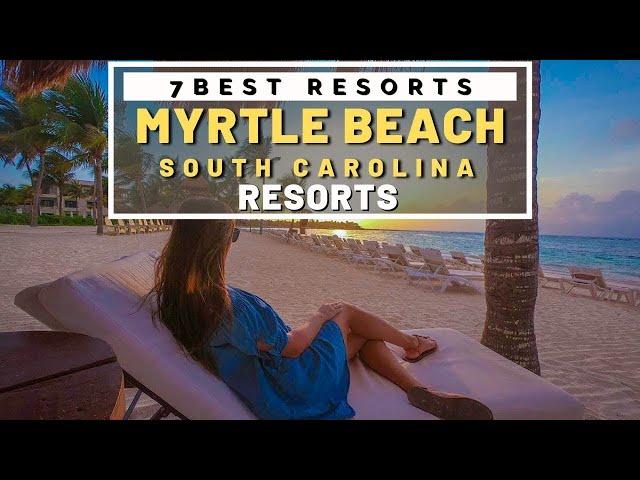 Top 7 Best All inclusive Resorts & Luxury Hotels In Myrtle Beach South Carolina