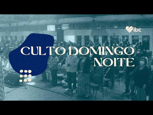 Culto completo - Culto de Noite | IBC