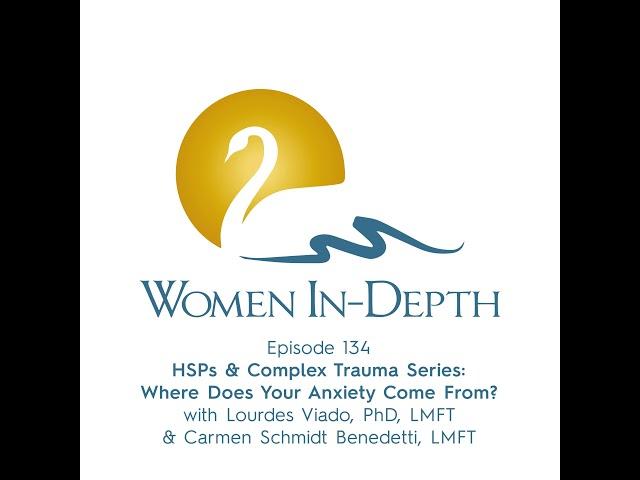 134: HSPs & Complex Trauma Series:  Where Does Your Anxiety Come From?