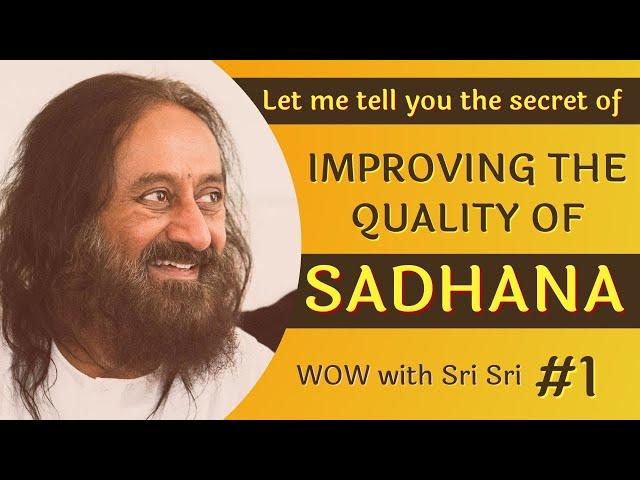 S01E01 How To Improve The Quality of Sadhana? | WOW with Gurudev Sri Sri Ravi Shankar