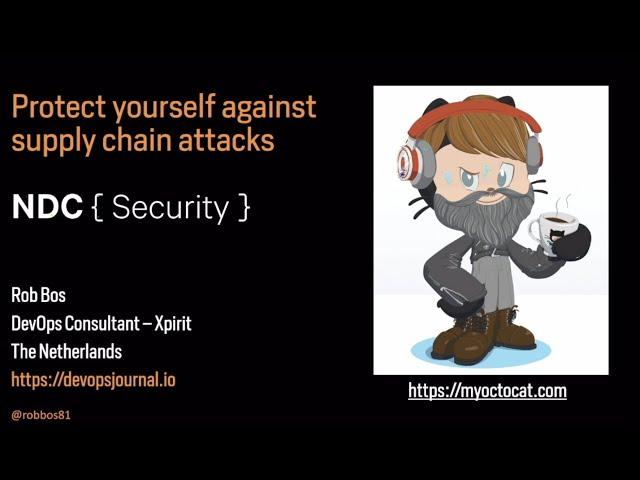 Protect Yourself Against Supply Chain Attacks - Rob Bos - NDC Security 2022