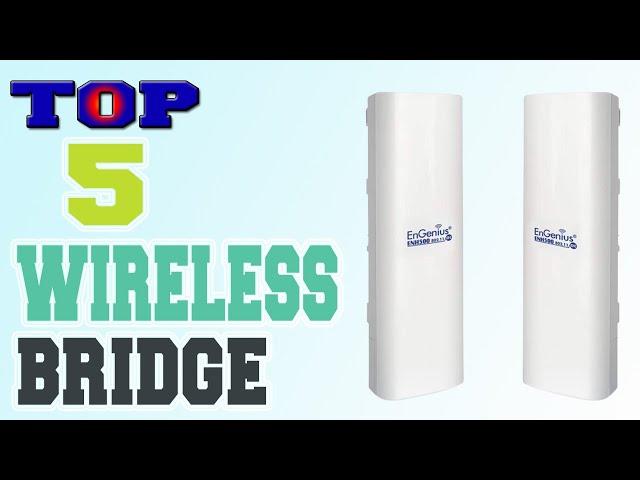 Wireless Bridge – Top 5 Best Wireless Bridges in 2023.