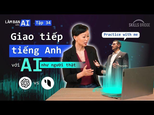 Giao tiếp tiếng Anh với AI NHƯ NGƯỜI THẬT: So Sánh Sesame AI & ChatGPT | Làm Bạn Với AI EP 34