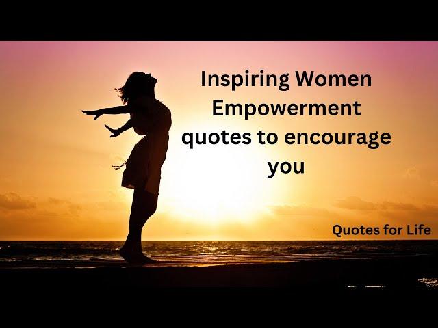 Inspiring Women Empowerment quotes to encourage you ! Quotes for Life