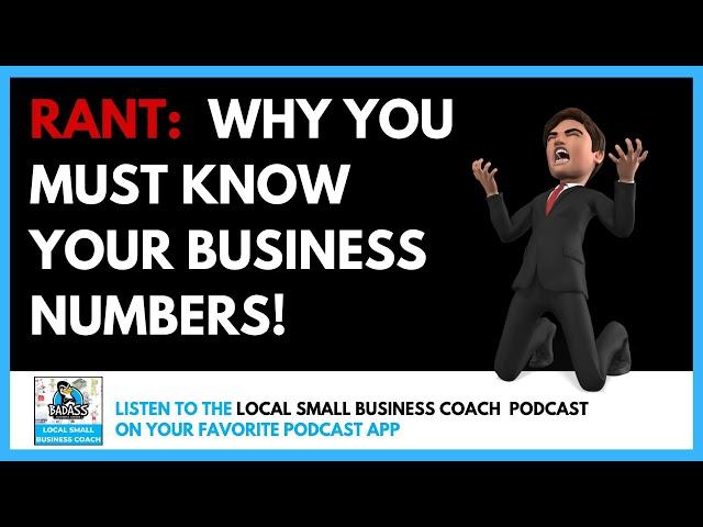 RANT - Why You Need to Know Your Dang Numbers | The Badass Business Owner Podcast