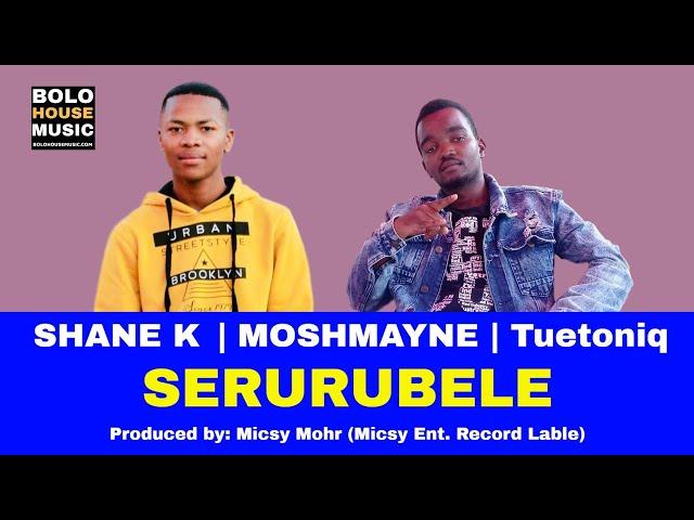 Serurubele - Shane K ft Moshmayne & Tuetoniq (2019)