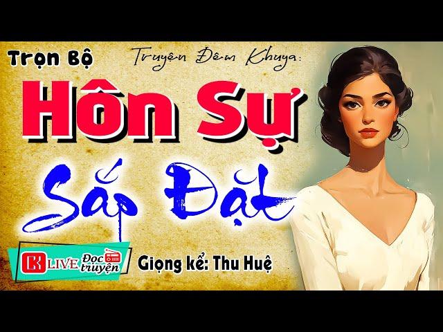 QUÁ HAY Tôi không thể rời tai khỏi truyện: " HÔN SỰ SẮP ĐẶT " - Tiểu thuyết hiện thực 2024