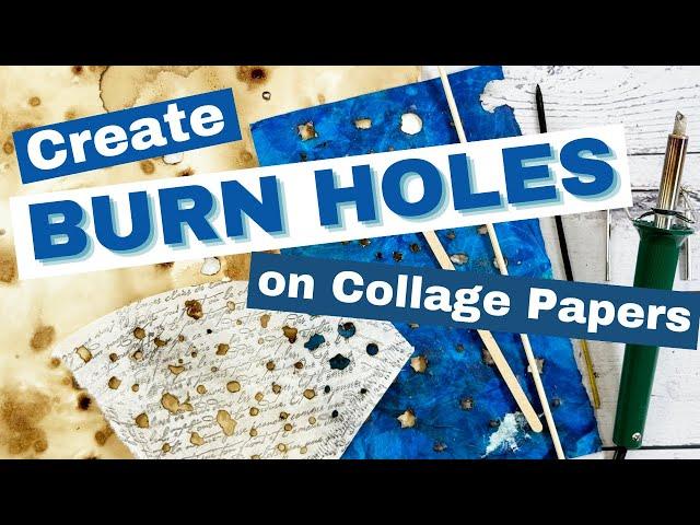 Create Organic Burn Holes in Collage Papers Using 4 Everyday Tools