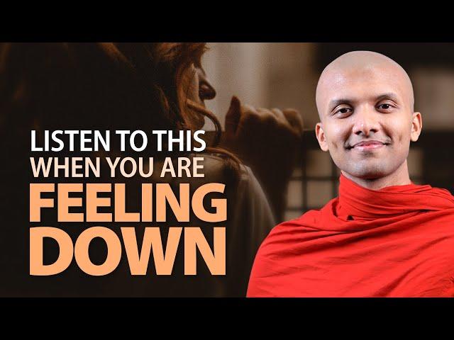 Listen To This When You Are Feeling Down | Buddhism In English