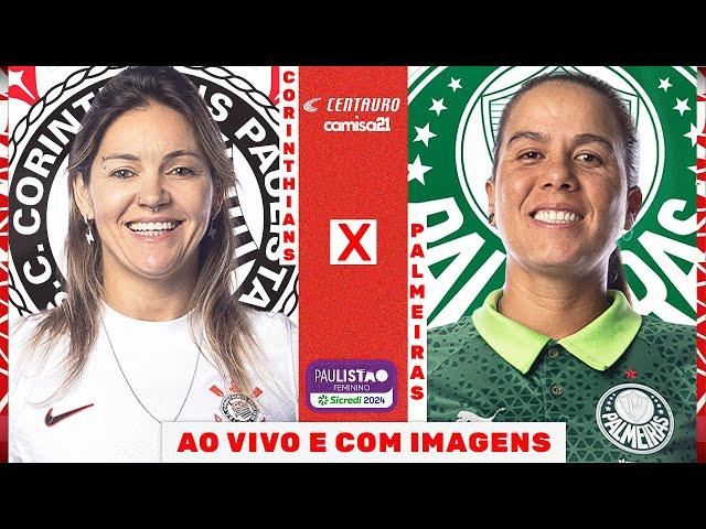 CORINTHIANS X PALMEIRAS | FINAL (IDA) AO VIVO E COM IMAGENS | PAULISTÃO FEMININO SICREDI!