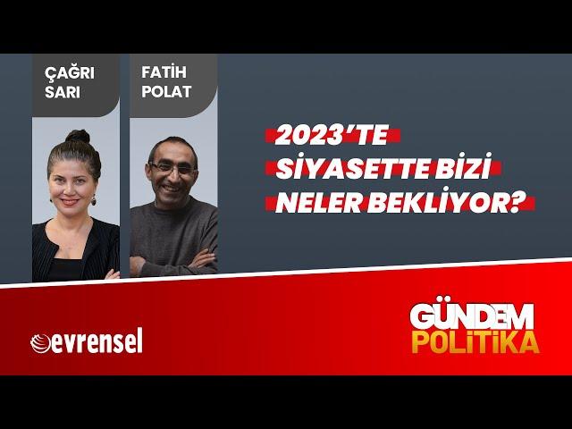 2023'te siyasette bizi neler bekliyor? | Gündem Politika