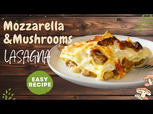 A Chef Friend of mine Prepared Mozzarella Mushroom Lasagna for us: an Easy Recipe for White Lasagna!