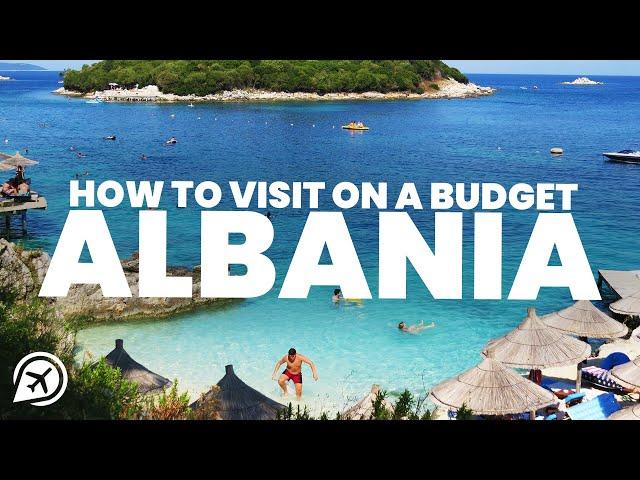 How to visit ALBANIA on a budget