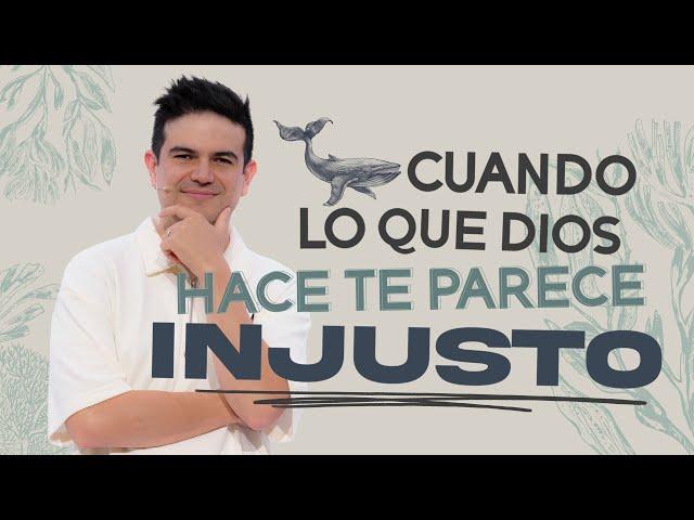 Cuando lo que Dios hace te parece injusto - Juan Muñoz | Prédicas Cristianas