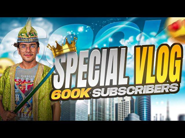 600K subscribers special vlog  | Janibhaivlogs