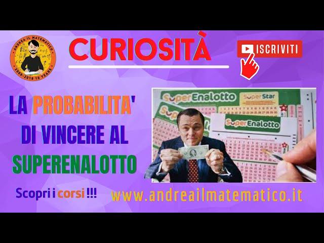 Probabilita' di vincere al superenalotton- curiosità statistiche- Andrea il matematico