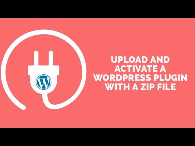 How to upload and activate a WordPress plugin ZIP file